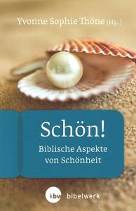 Schön! Biblische Aspekte von Schönheit